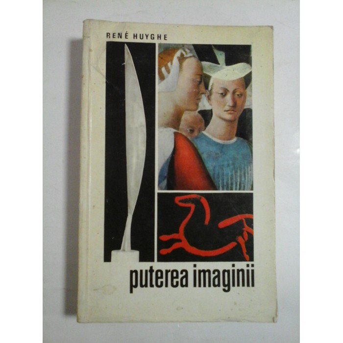 PUTEREA IMAGINII - RENE HUYGHE PUTEREA IMAGINII - RENE HUYGHE